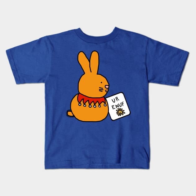 Bunny Rabbit Says U R Enuf You are Enough Kids T-Shirt by ellenhenryart